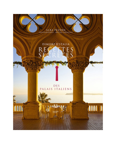 Dimore d'Italia : recettes secrètes des palais italiens