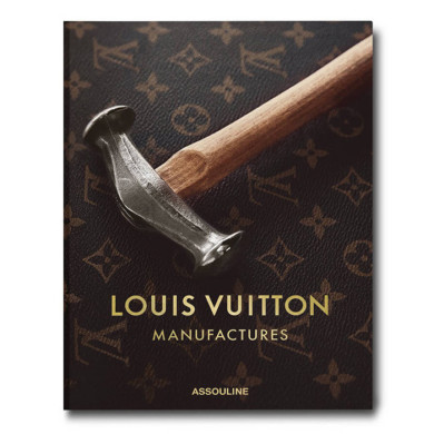 Louis Vuitton Manufactures - Assouline Louis Vuitton Manufactures - Assouline