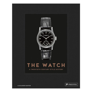 The Watch: A Twentieth Century Style History The Watch: A Twentieth Century Style History