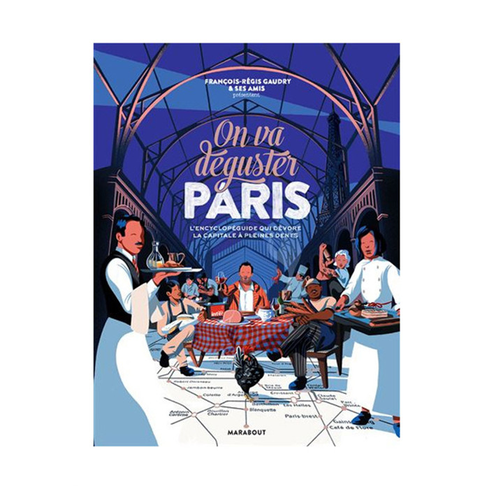 On va déguster Paris : l'encyclopédie qui dévore la capitale à pleine dents On va déguster Paris : l'encyclopédie qui dévore la capitale à pleine dents