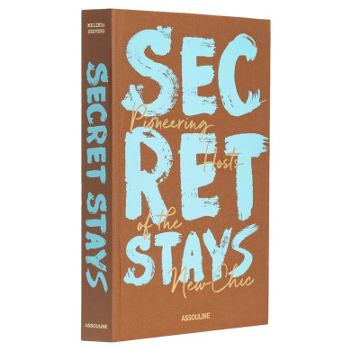 Secret Stays : pioneering hosts of the new chic - Assouline Secret Stays : pioneering hosts of the new chic - Assouline