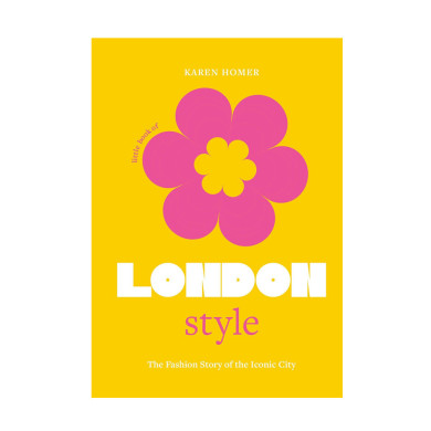 Little Book of London style : the fashion story of the iconic city