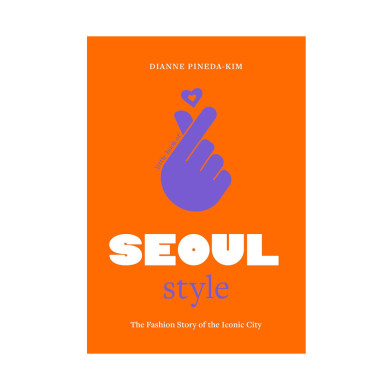 Little Book of Seoul Style: the fashion history of the iconic city Little Book of Seoul Style: the fashion history of the iconic city