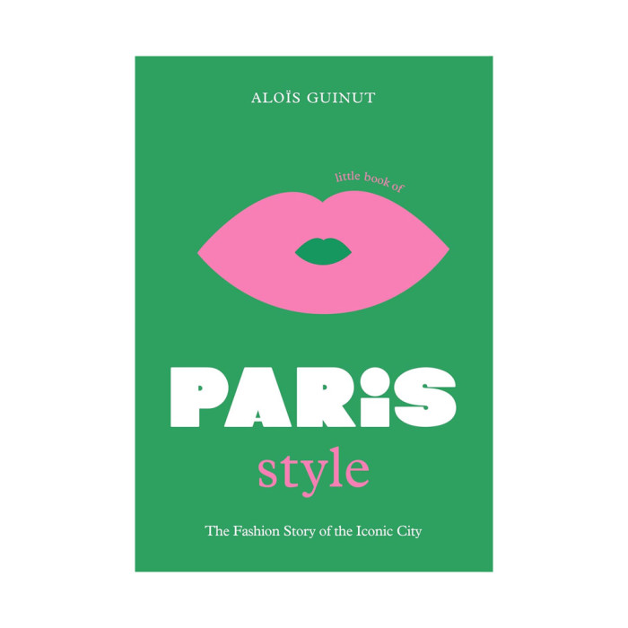 Little book of Paris : the fashion story of the iconic city
