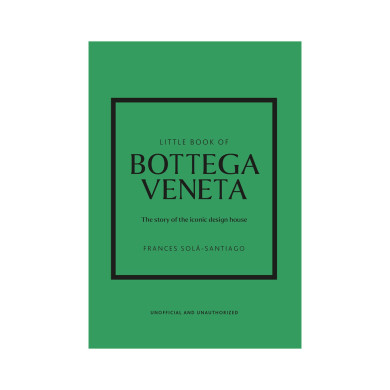 Little Book of Bottega Veneta : the story of the iconic fashion house