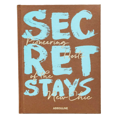 Secret Stays : pioneering hosts of the new chic - Assouline Secret Stays : pioneering hosts of the new chic - Assouline
