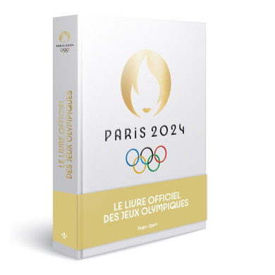 Paris 2024 : le livre officiel des Jeux Olympiques Paris 2024 : le livre officiel des Jeux Olympiques