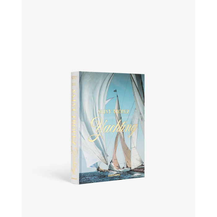 Saint-Tropez Yachting - Assouline Saint-Tropez Yachting - Assouline