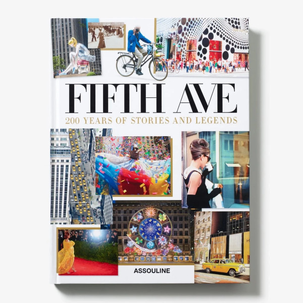 Fifth Avenue: 200 Years of Stories and Legends - Assouline Fifth Avenue: 200 Years of Stories and Legends - Assouline