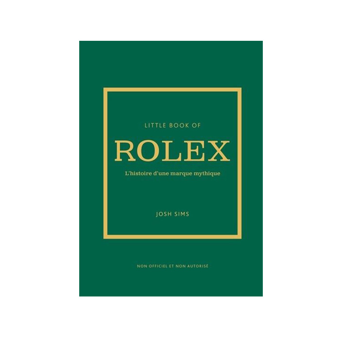 Little book of Rolex : L'histoire d'une marque mythique Little book of Rolex : L'histoire d'une marque mythique