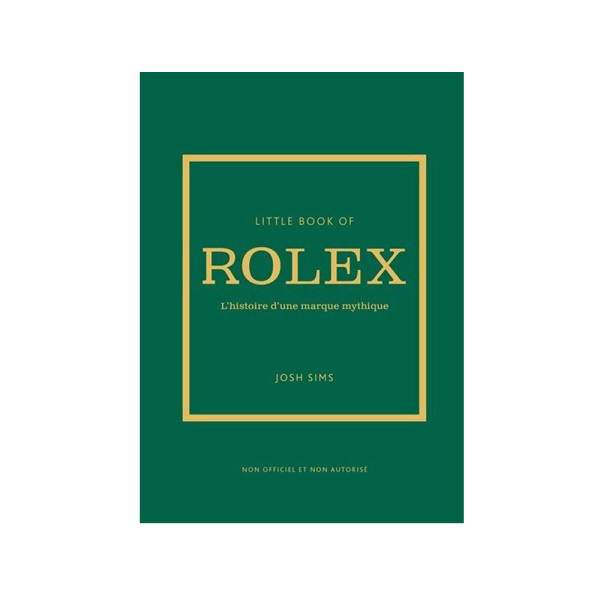Little book of Rolex : L'histoire d'une marque mythique Little book of Rolex : L'histoire d'une marque mythique