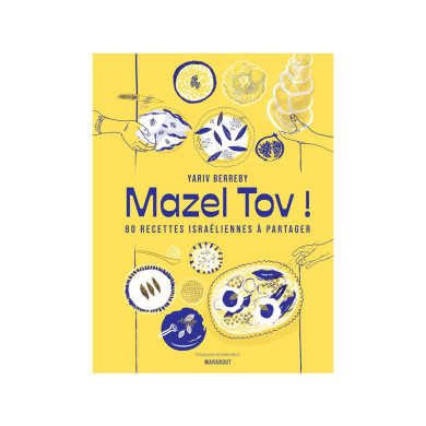 Mazel Tov ! 80 recettes israéliennes à partager Mazel Tov ! 80 recettes israéliennes à partager