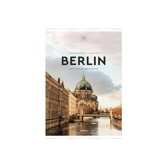 Berlin : Petit Atlas Hédoniste Berlin : Petit Atlas Hédoniste
