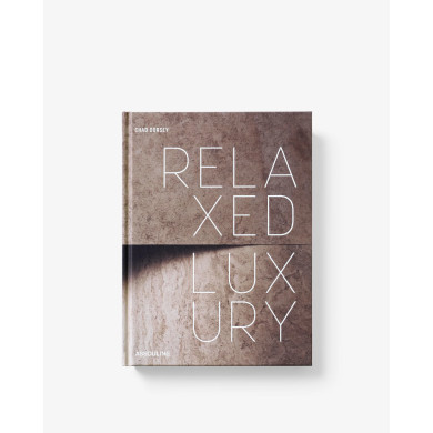 Relaxed Luxury - Assouline Relaxed Luxury - Assouline
