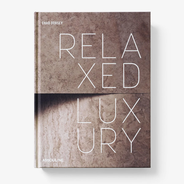 Relaxed Luxury - Assouline Relaxed Luxury - Assouline