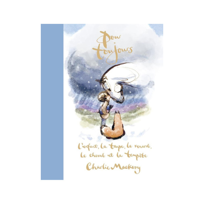 Pour toujours - L'enfant, la taupe, le renard, le cheval et la tempête