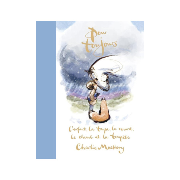 Pour toujours - L'enfant, la taupe, le renard, le cheval et la tempête