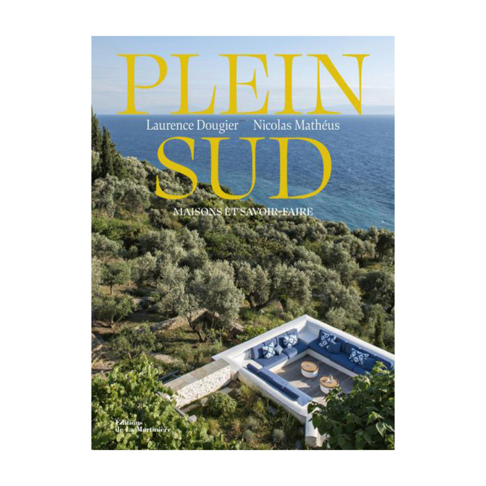 Plein Sud : Maisons et savoir-faire