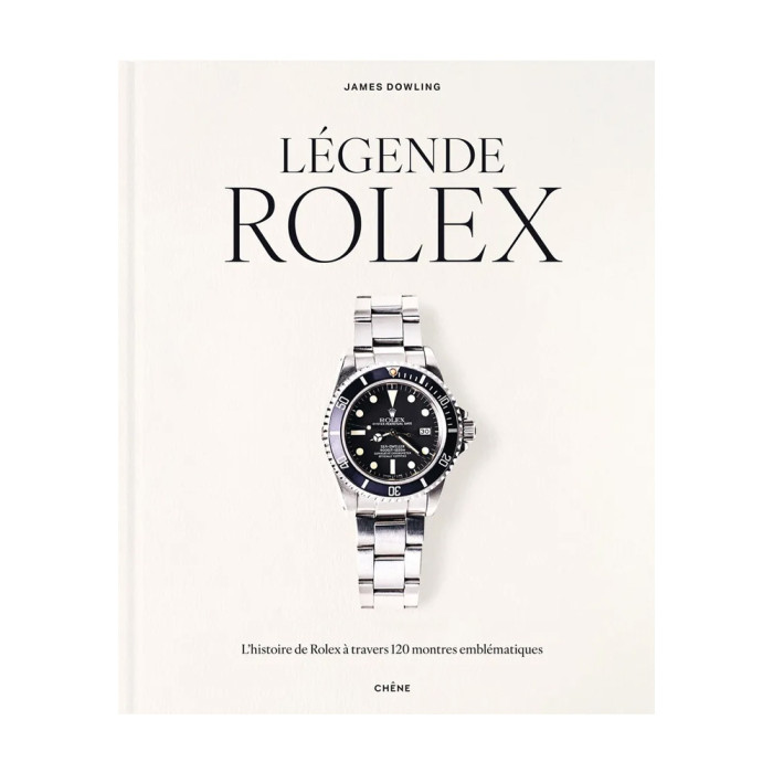 Légende Rolex - L'histoire de Rolex à travers 120 montres emblématiques