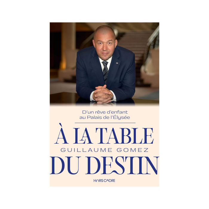 À la table du destin : D'un rêve d'enfant au Palais de l'Elysée