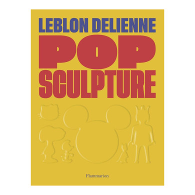 Pop sculpture : Leblon Delienne