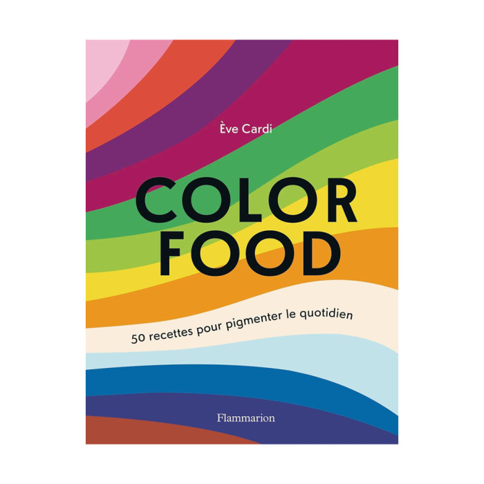 Color Food - 50 recettes pour pigmenter le quotidien