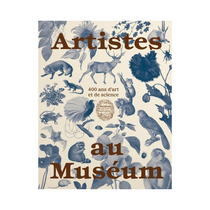 Artistes au Muséum. 400 ans d'art et de science