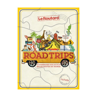Road trips, 40 itinéraires sur les plus belles routes du monde