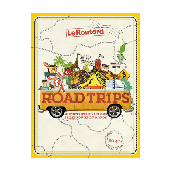 Road trips, 40 itinéraires sur les plus belles routes du monde