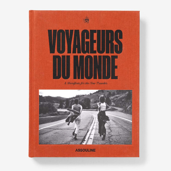Voyageurs Du Monde : A Manifesto for the New Traveler - Assouline